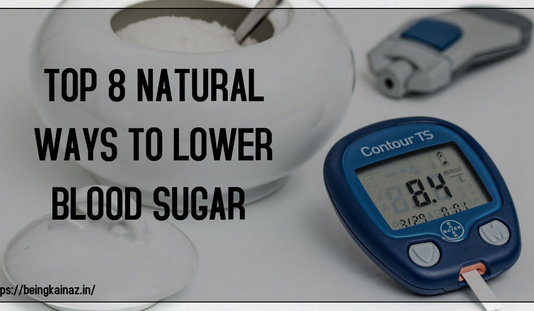 Top 8 Natural Ways To Lower Blood Sugar